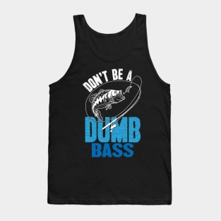 Don't be a dumb bass fishing Tank Top